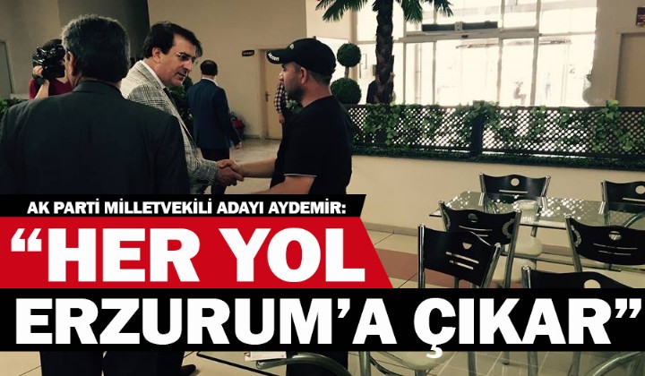 AK PART MLLETVEKL ADAYI AYDEMR: HER YOL ERZURUMA IKAR