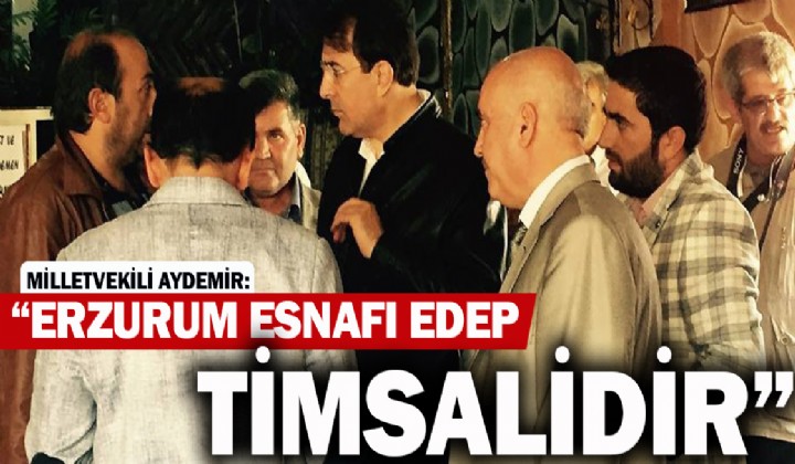 AK PART MLLETVEKL AYDEMR: ERZURUM ESNAFI EDEP TMSALDR