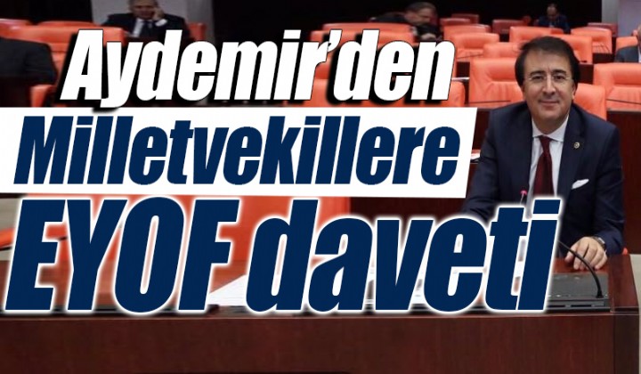 Aydemirden Milletvekillere EYOF daveti