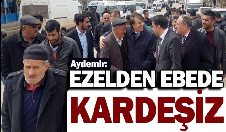 Aydemir: Ezelden ebede kardeiz