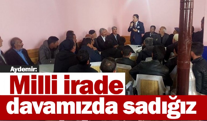 Aydemir: Milli irade davamzda sadz