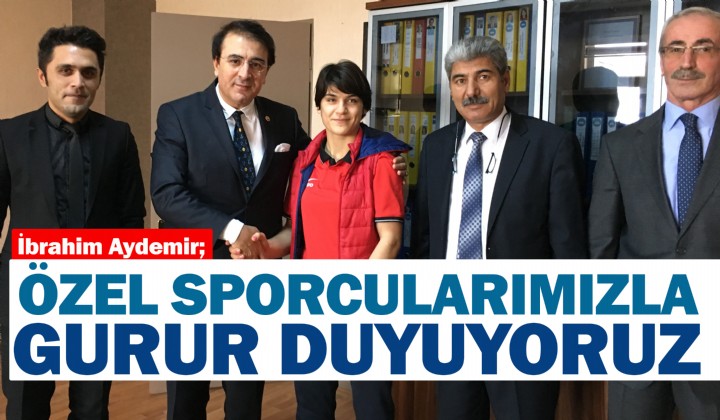 AYDEMR: ZEL SPORCULARIMIZLA GURUR DUYUYORUZ