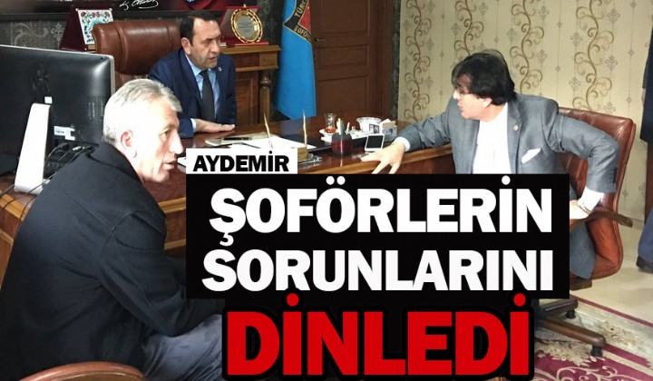 Aydemir ofrlerin sorunlarn dinledi