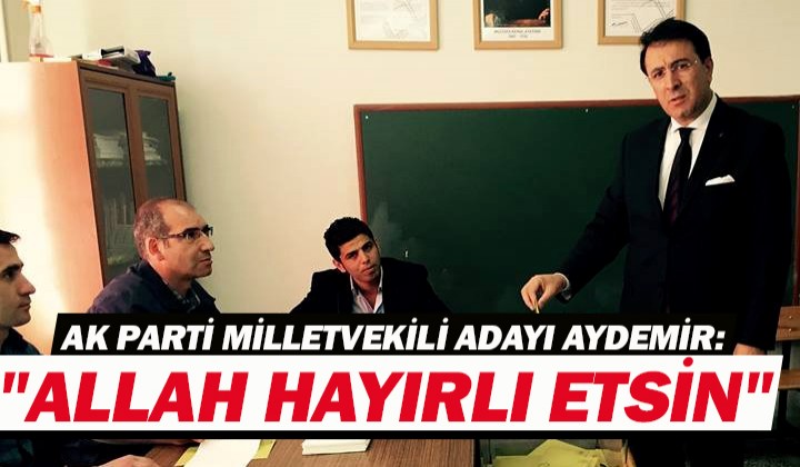 AK PART MLLETVEKL ADAYI AYDEMR:  ALLAH HAYIRLI ETSN 