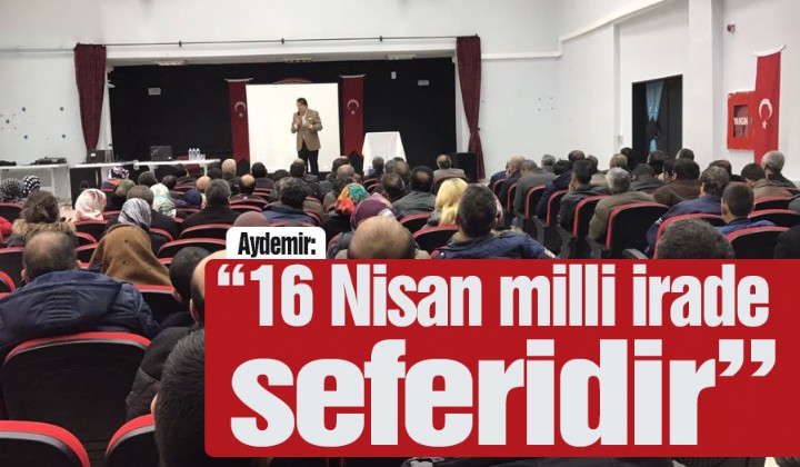 Aydemir: 16 Nisan milli irade seferidir