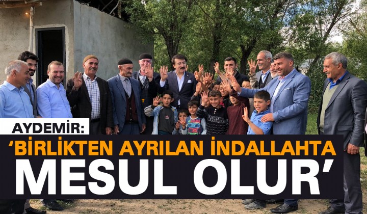 Aydemir: Birlikten ayrlan indallahta mesul olur