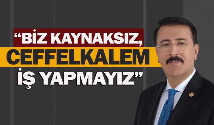 Aydemir: Biz kaynaksz,ceffelkalem i yapmayz 