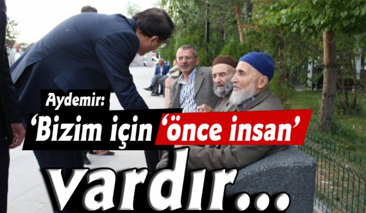 Aydemir: Bizim iin nce insan vardr..