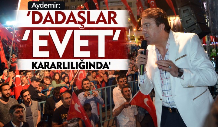 Aydemir: Dadalar evet kararllnda 