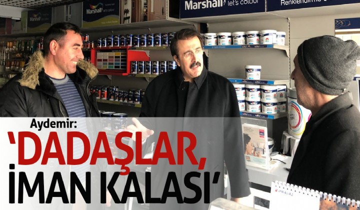 Aydemir: Dadalar, iman kalas