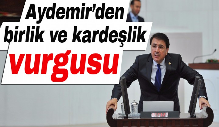 Aydemirden birlik ve kardelik vurgusu
