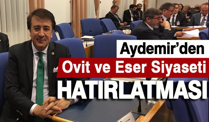 Aydemirden Ovit ve Eser Siyaseti hatrlatmas