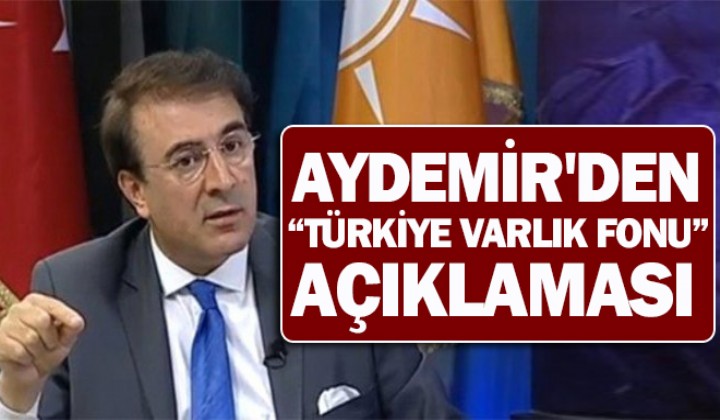 Aydemir den Trkiye Varlk Fonu aklamas