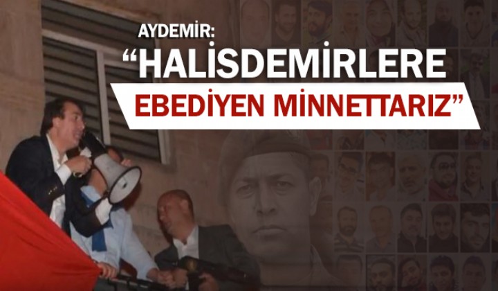 Aydemir: Halisdemirlere ebediyen minnettarz