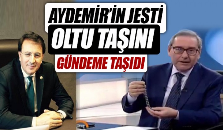 Aydemirin jesti Oltu Tan gndeme tad