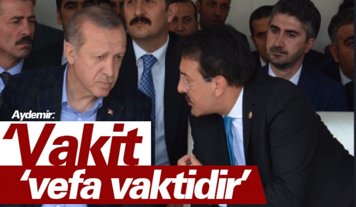 Aydemir: Vakit vefa vaktidir