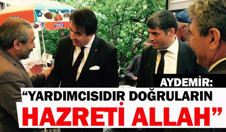 AYDEMR: YARDIMCISIDIR DORULARIN HAZRET ALLAH
