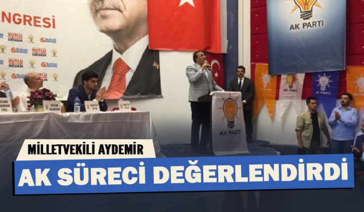 Milletvekili Aydemir Ak Sreci deerlendirdi
