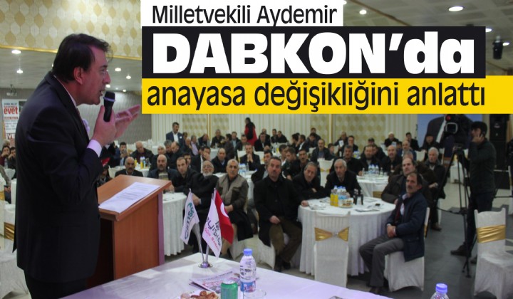 Milletvekili Aydemir DABKONda anayasa deiikliini anlatt