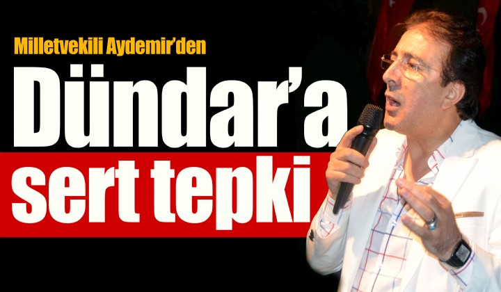 Milletvekili Aydemirden Dndara sert tepki