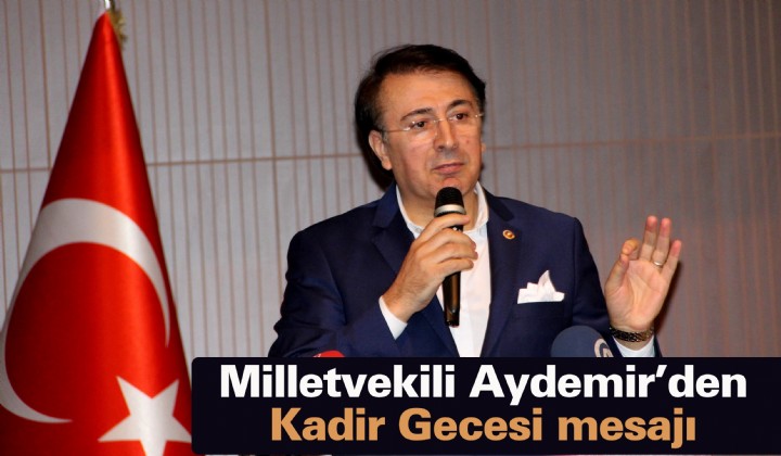 Milletvekili Aydemirden Kadir Gecesi mesaj