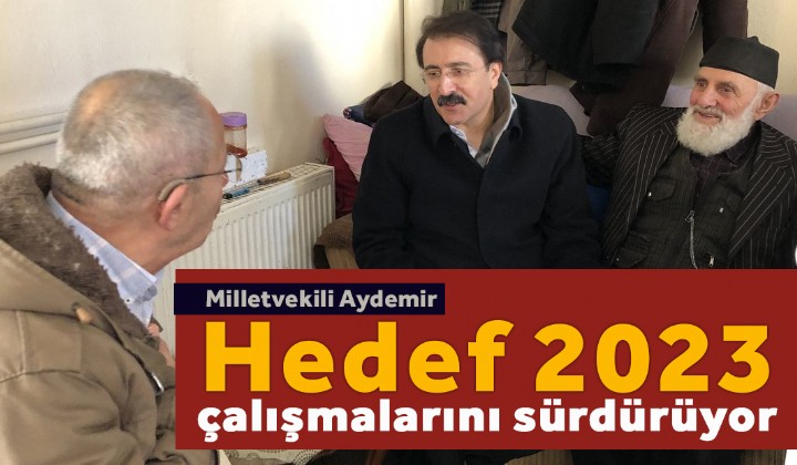 Milletvekili Aydemir Hedef 2023 almalarn srdryor