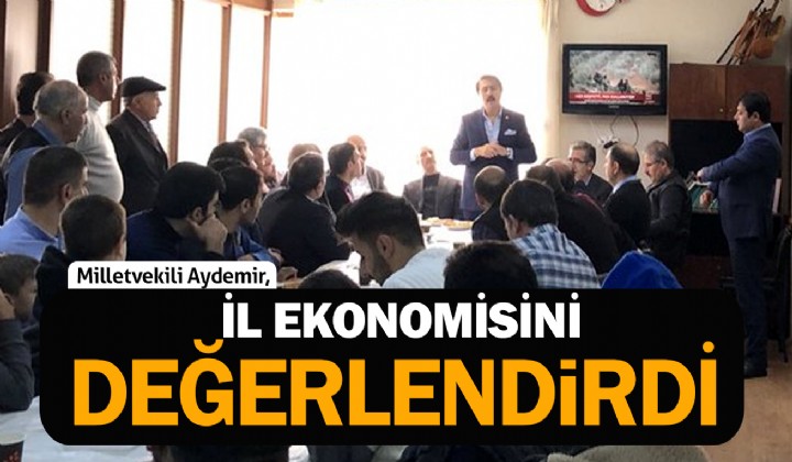 Milletvekili Aydemir, il ekonomisini deerlendirdi