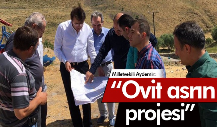 Milletvekili Aydemir: Ovit asrn projesi
