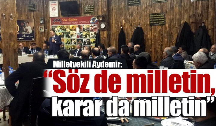 Milletvekili Aydemir: Sz de milletin, karar da milletin