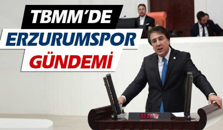TBMMDE ERZURUMSPOR GNDEM